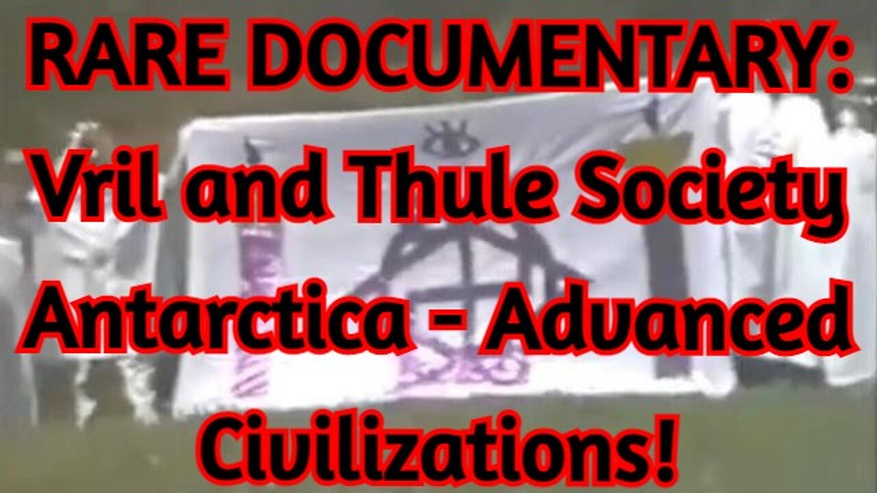 RARE DOCUMENTARY: Vril and Thule Society - Antarctica - Advanced Civilizations!