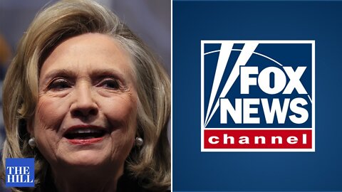 'Fox Has Been Coming After Me Again': Clinton Accuses Fox News Of Spreading New Conspiracies