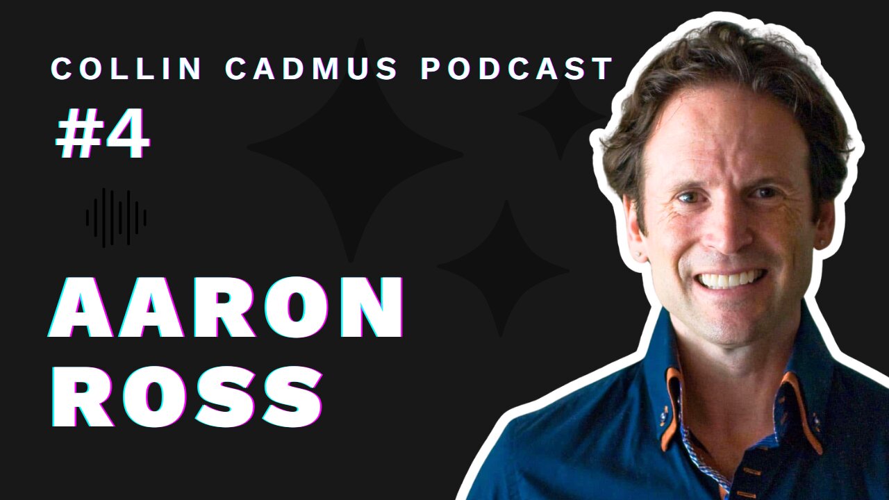 COLLIN CADMUS PODCAST: Episode 4 Aaron Ross