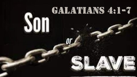 Galatians 4:1-7 "Son or Slave" 2/4/2024