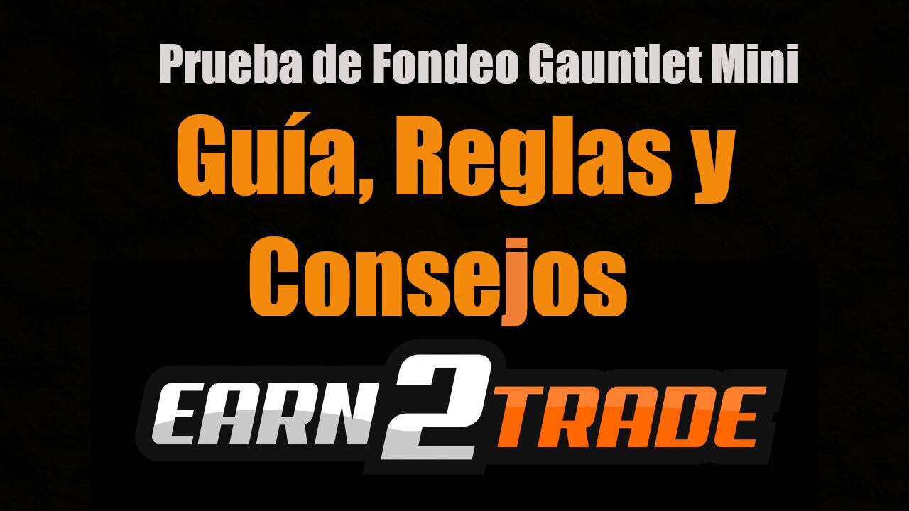 Earn2Trade - Gauntlet Mini Fondeo de Futuros - Guía Completa, Reglas Desglozadas y Consejos 2021