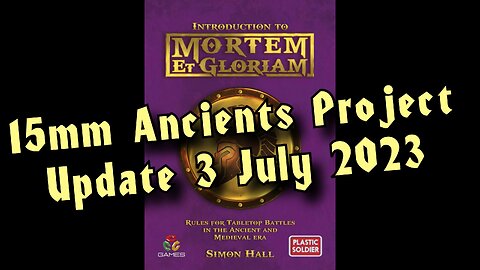 15mm Ancients Project update July 3rd 2023