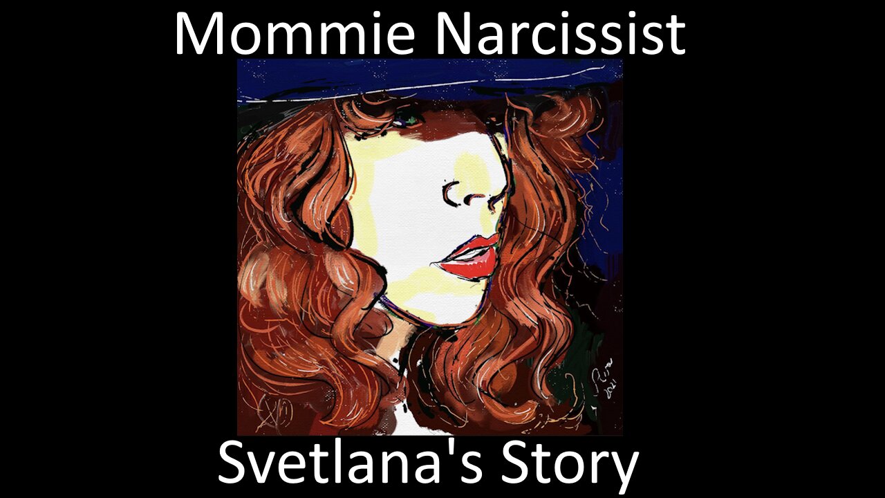 Mommie Narcissist - Svetlana's Story