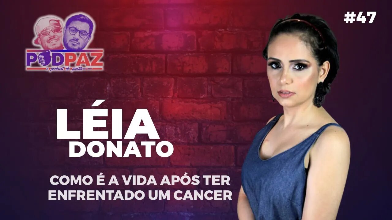 #47 - Léia Donato - Como é a vida pós vencer a batalha contra o cancer - #VIVERNOSEUA #EUA
