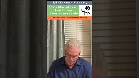 Stock Market Crash prophecy - Timothy Dixon 5/5/22