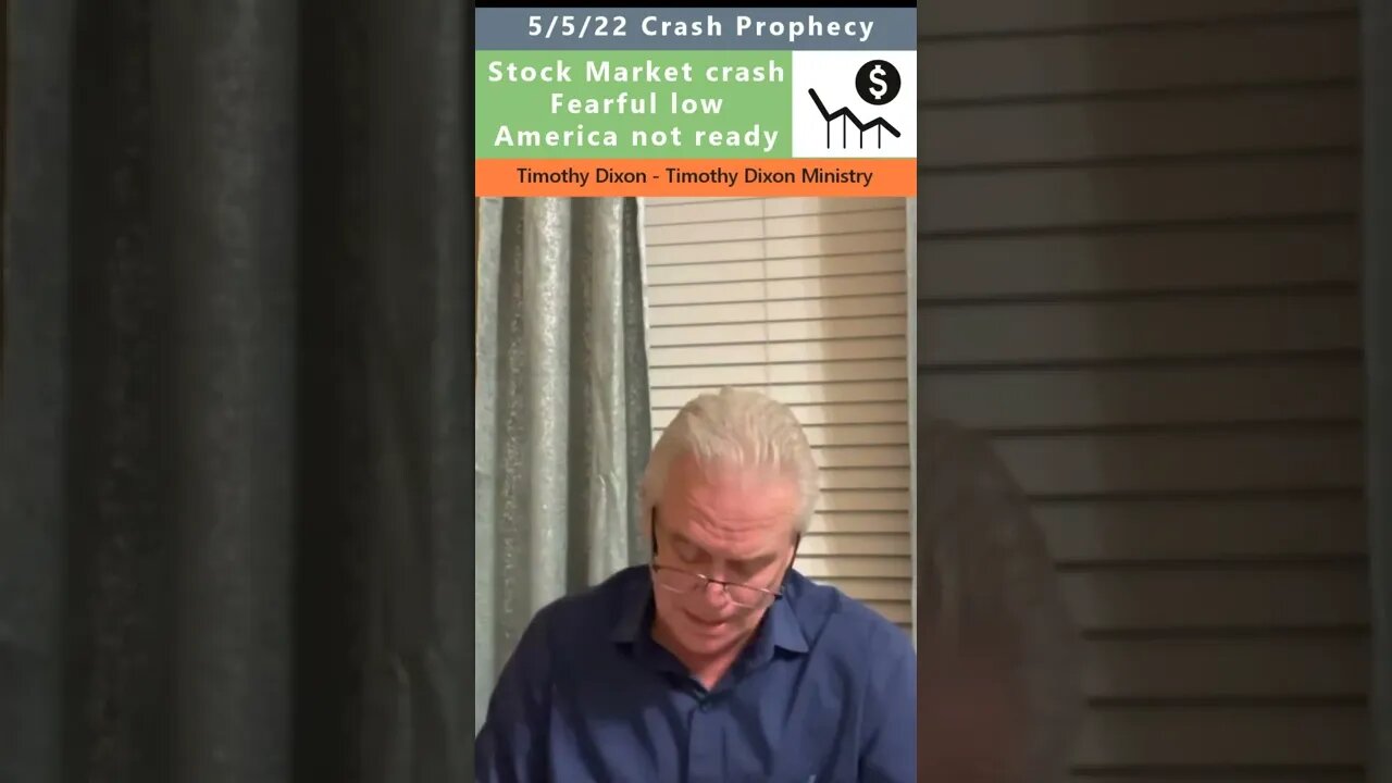 Stock Market Crash prophecy - Timothy Dixon 5/5/22