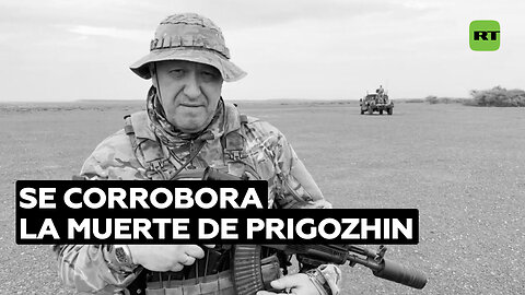 Se corrobora la muerte de Yevgueni Prigozhin en accidente aéreo tras realizar examen de ADN