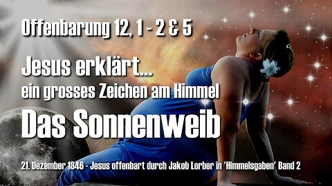 Jesus erklärt das Sonnenweib aus Offenbarung 12... Das Grosse Zeichen am Himmel ❤️ Himmelsgaben