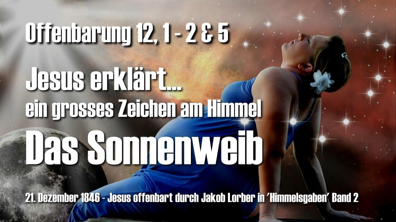 Jesus erklärt das Sonnenweib aus Offenbarung 12... Das Grosse Zeichen am Himmel ❤️ Himmelsgaben