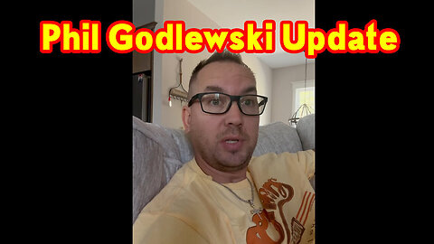 Phil Godlewski Update 9-7-2023