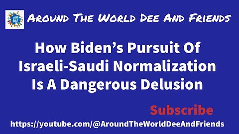 How Biden’s Pursuit Of Israeli, Saudi Normalization Is A Delusion (clip)