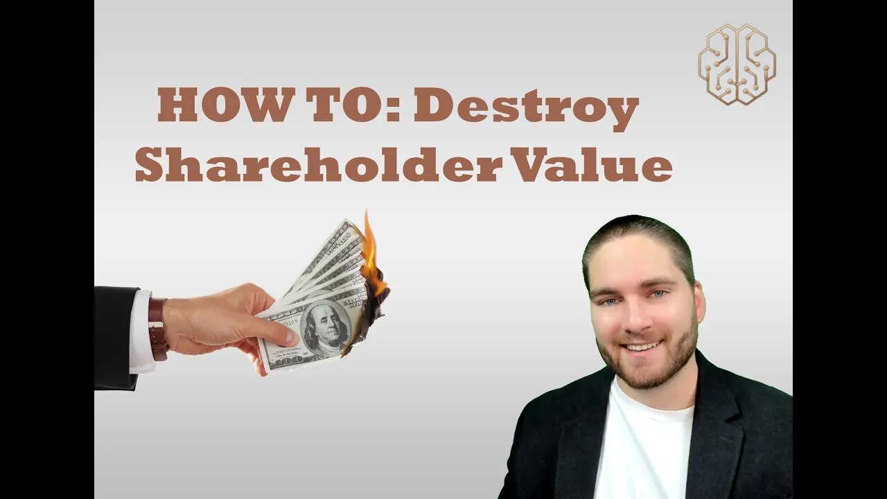 How to Destroy Shareholder Value | Works Every Time