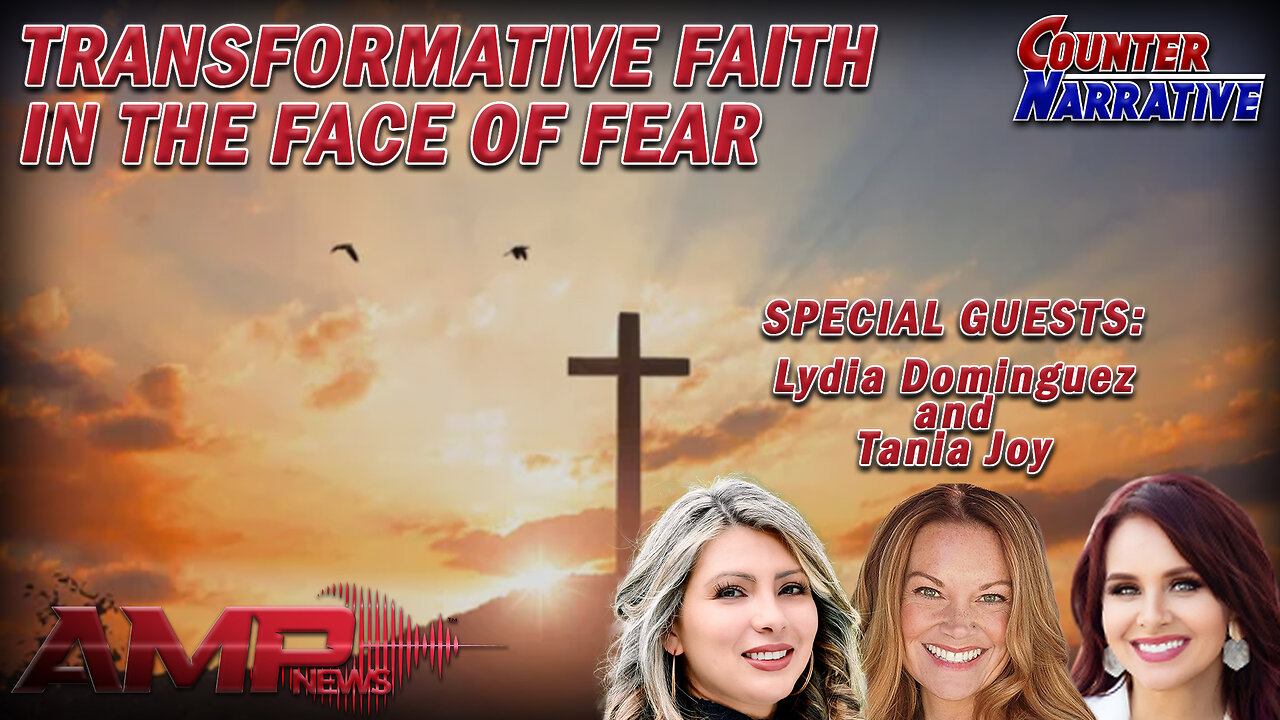 Transformative Faith in the Face of Fear | Counter Narrative Ep. 143