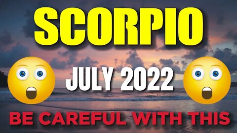 Scorpio ♏️🤯😨BE CAREFUL WITH THIS🤯😨 Horoscope for Today JULY 2022 Scorpio♏️ tarot July 2022