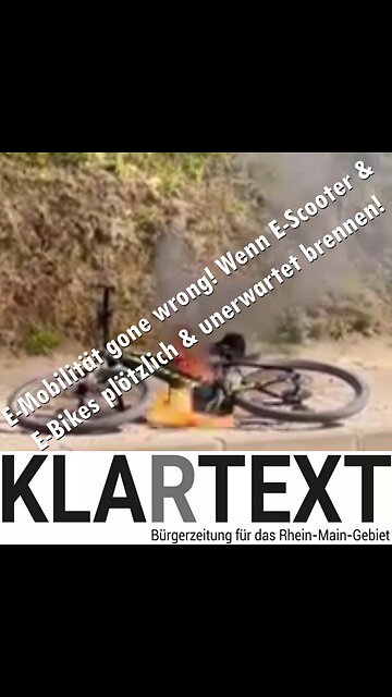 E-Mobilität schief gelaufen: wenn E-Bikes & E-Scooter plötzlich & unerwartet Freuer & Flamme sind!