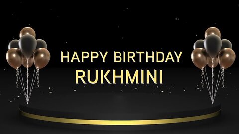 Wish you a very Happy Birthday Rukhmini
