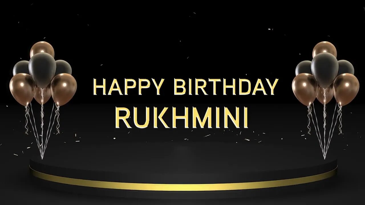 Wish you a very Happy Birthday Rukhmini
