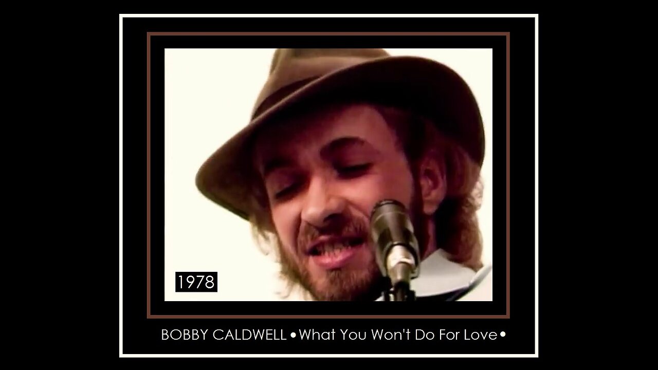 ▶ BOBBY CALDWELL • What You Won t Do For Love • 1978 *release year*