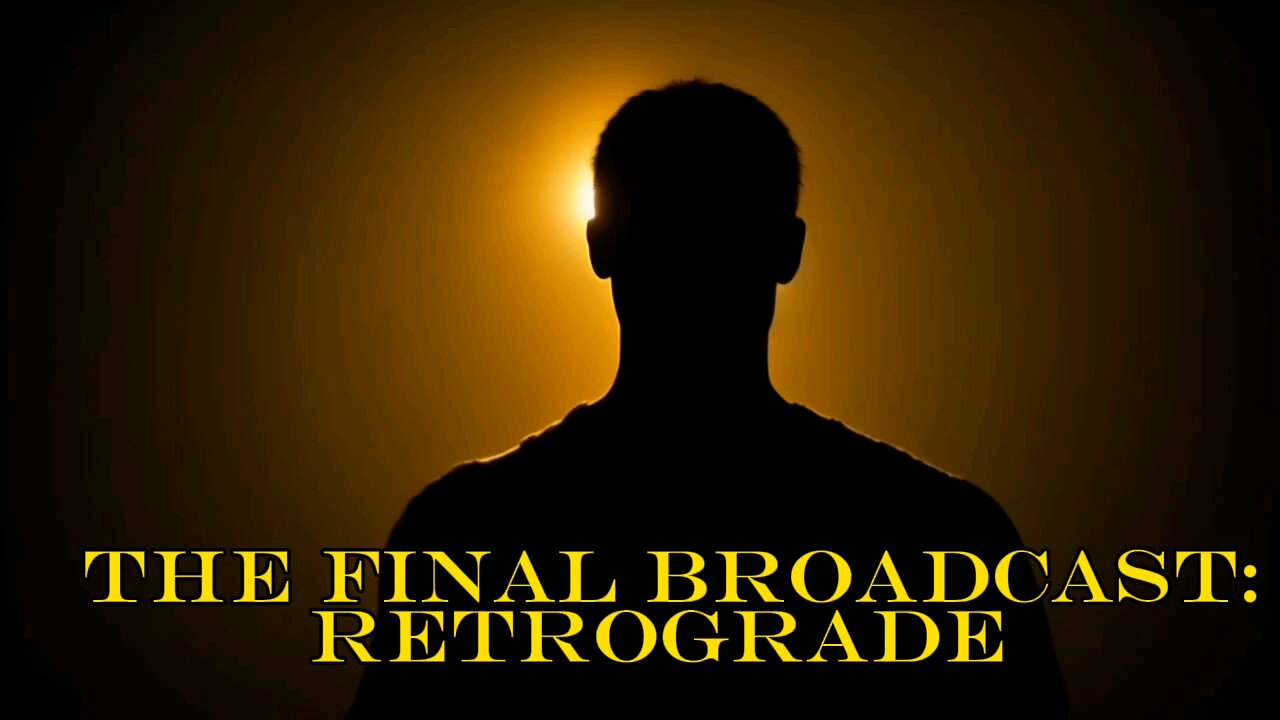 The Final Broadcast: Retrograde