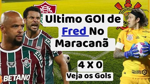 Ultimo Gol de Fred No Maracanã | Fluminense e Corinthians | Goleada e Emoção no Final com Fred