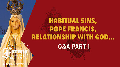 Q&A Part 1: Habitual Sins, Pope Francis, Relationship with God... | Fatima Buffalo Conference 2024