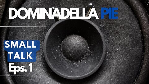 DOMINADELLA PIE SMALL TALK EP.1