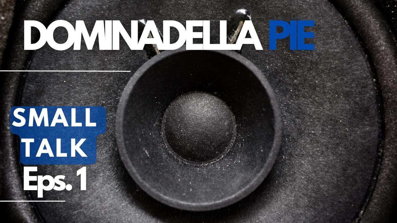 DOMINADELLA PIE SMALL TALK EP.1
