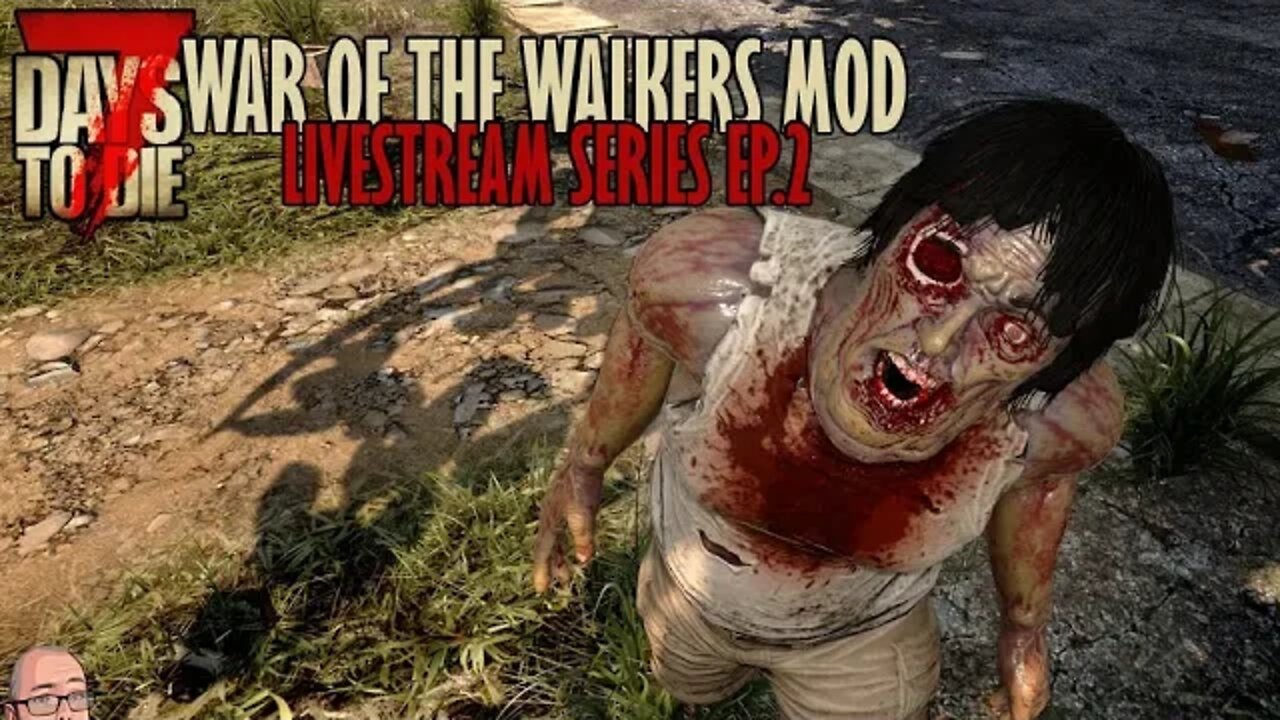 Poor choices are made | War of the Walkers mod! | 7 Days to Die Alpha20 | EP2 #live