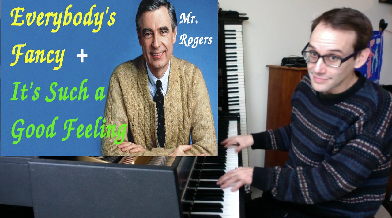 Everybody's Fancy & It's Such a Good Feeling by Mr. Rogers