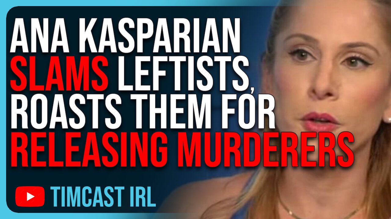 Ana Kasparian SLAMS Leftists, ROASTS Them For RELEASING MURDERERS Onto The Street