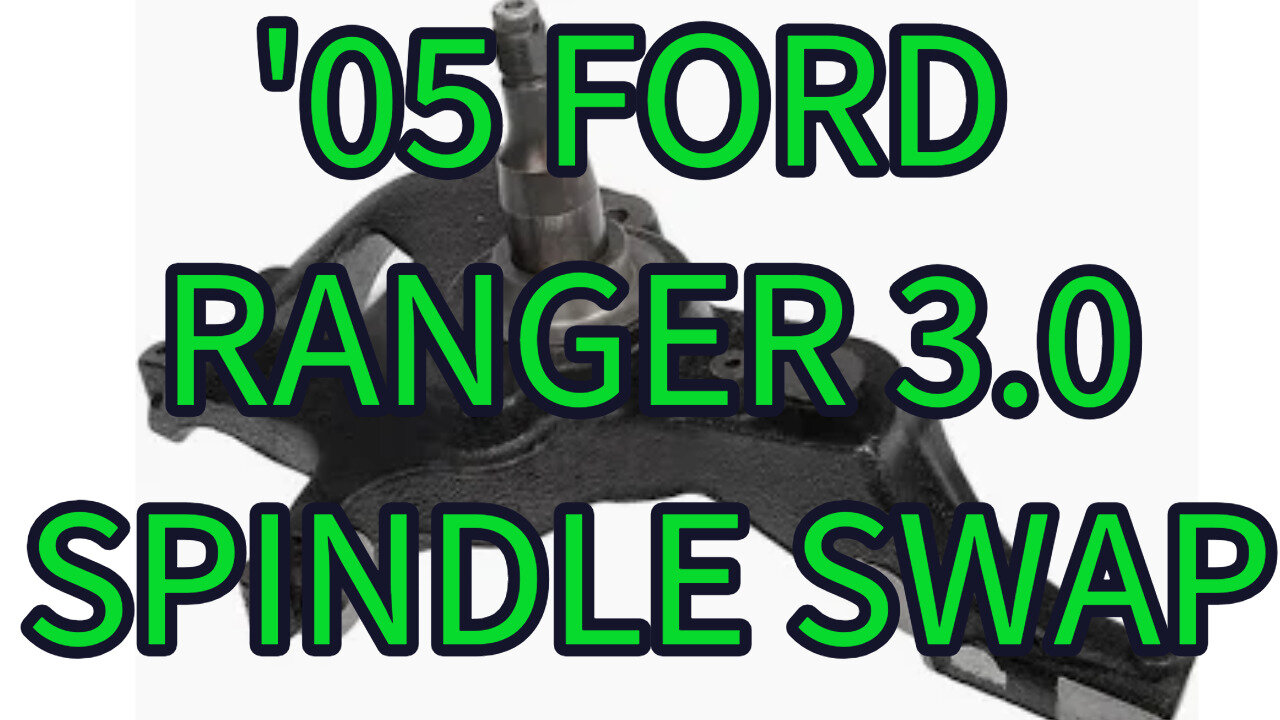 Changing The Front Spindle '05 Ford Ranger