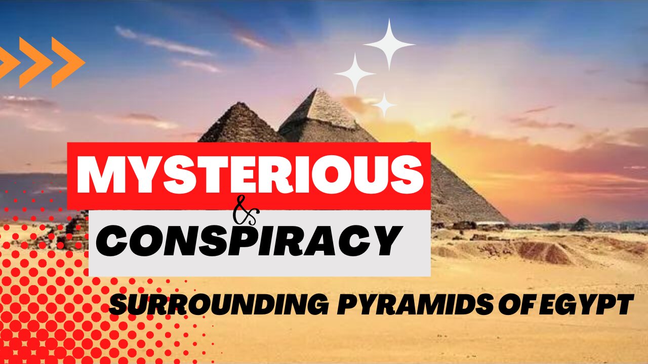 The mysteries and conspiracies surrounding the pyramids of Egypt