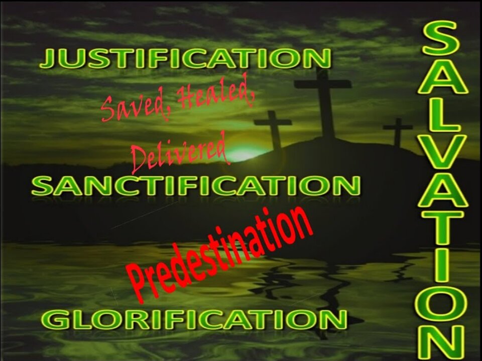 Sanctification, Justification, and Glorification, Predestination