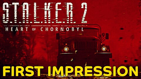 My first impressions of STALKER 2 Heart of Chornobyl