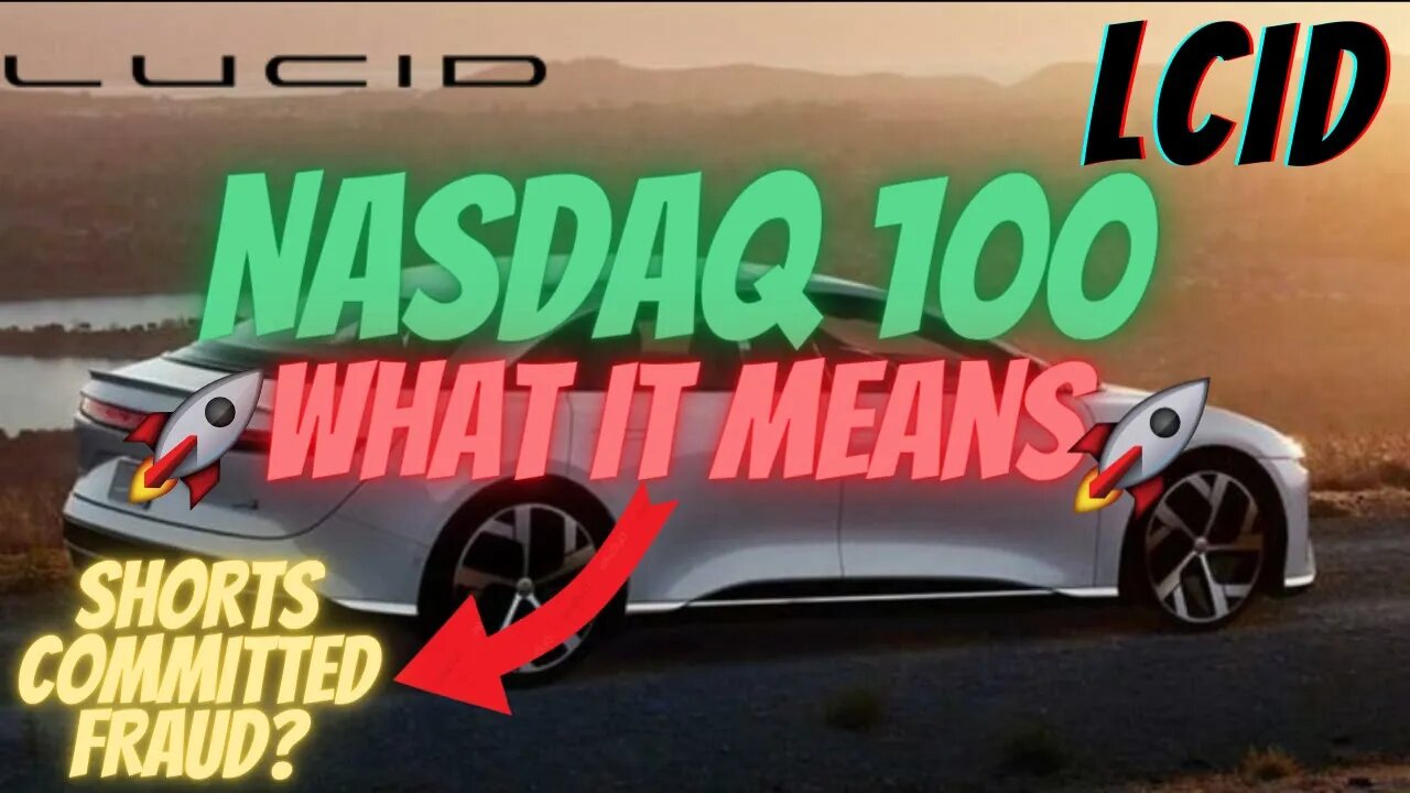 LCID ADDED TO NASDAQ 100🔥🔥LCID SHORTS COMMITTED FRAUD🚀 $LCID TO $70 EOY