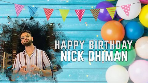 Happy Birthday, Nick Dhiman Ji!