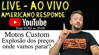 Moto Custom, EXPLOSÃO dos PREÇOS. Onde vamos parar? Americano RESPONDE ao VIVO