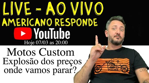 Moto Custom, EXPLOSÃO dos PREÇOS. Onde vamos parar? Americano RESPONDE ao VIVO