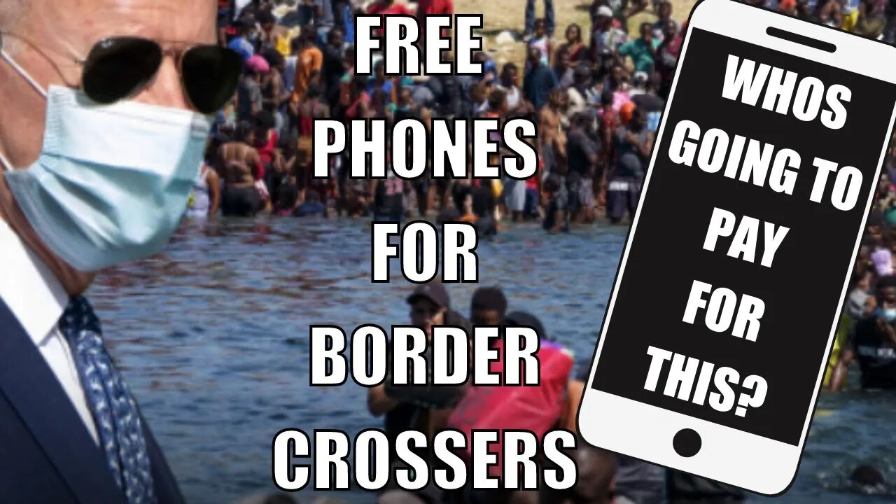 Biden Giving Free Phones To Border Crossers