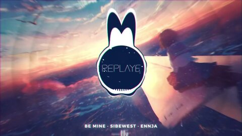 Be Mine · Sibewest · Ennja | Replaye