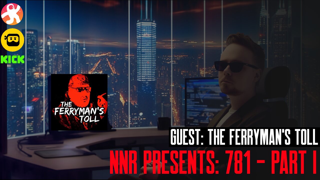 NNR PRESENTS | EPISODE 781 | GUEST: THE FERRYMAN'S TOLL