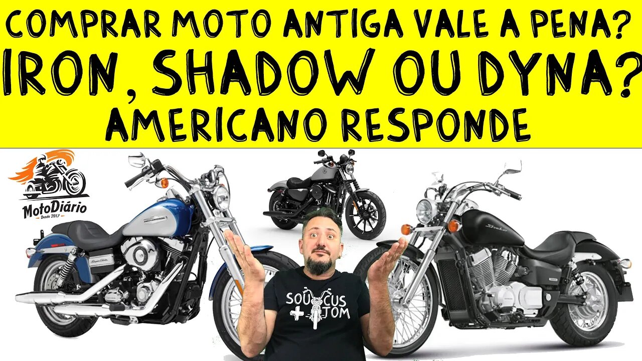 Comprar moto ANTIGA vale a pena? Iron, Shadow ou Dyna? Qual vale mais a pena? Americano Responde