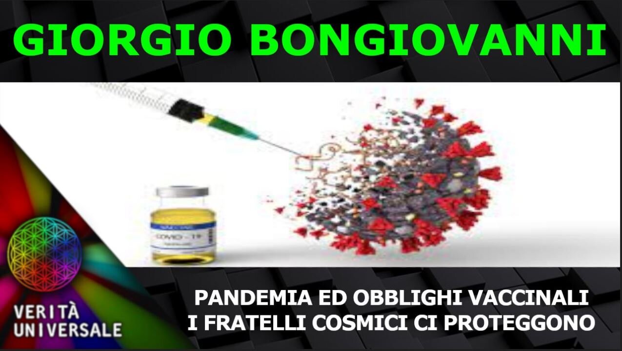 Giorgio Bongiovanni - Pandemia ed obblighi vaccinali - I fratelli cosmici ci proteggono