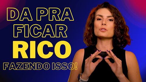 FICAR RICO É POSSÍVEL! - VEJA COMO - com Nathalia Arcuri