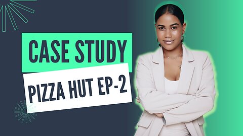 Pizza Hut Case Study EP-2