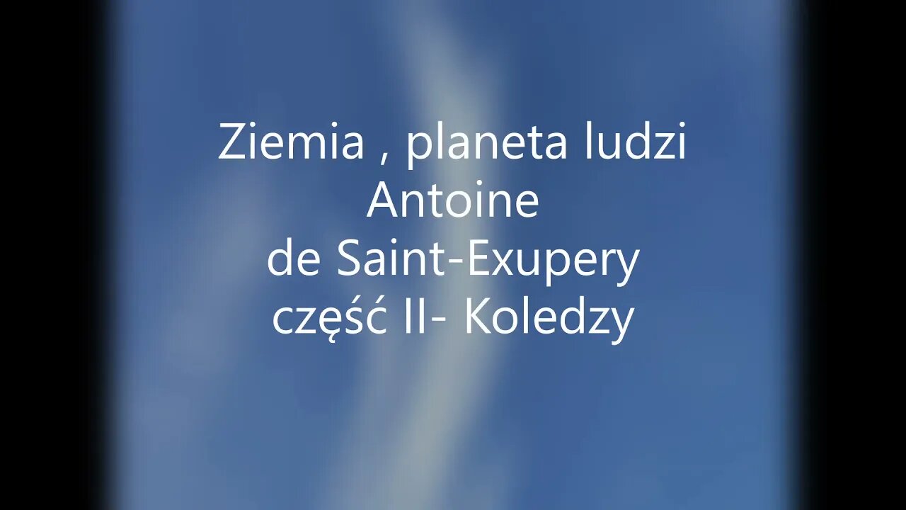 Ziemia , planeta ludzi -A. de Saint-Exupery część II - Koledzy