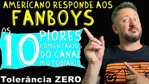 AMERICANO RESPONDE AOS FANBOYS: Os 10 PIORES comentários no canal MotoDiário