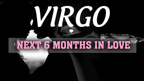 VIRGO♍️ I really think you should know this! Get Ready! ~ Next 6 Months In Love