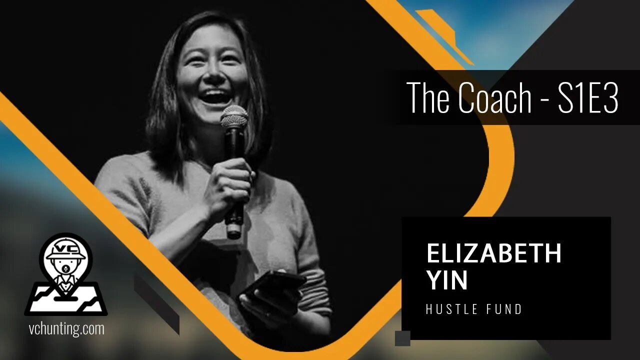 ELIZABETH YIN | Hustle Fund - Venture Capital is Broken - A New Culture Must Emerge!!! - S1E3