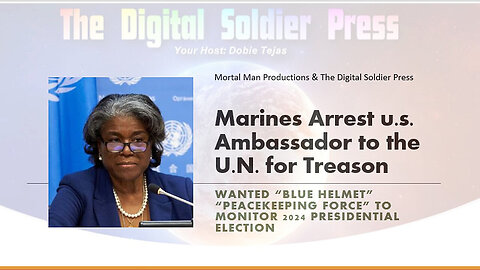 Marines Arrest U.S. Ambassador To U.N. For Treason - 6/19/24..